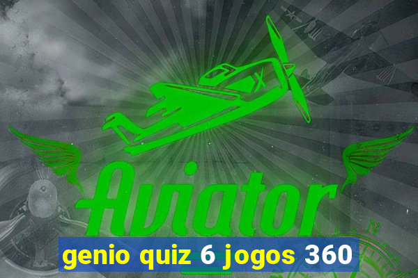 genio quiz 6 jogos 360